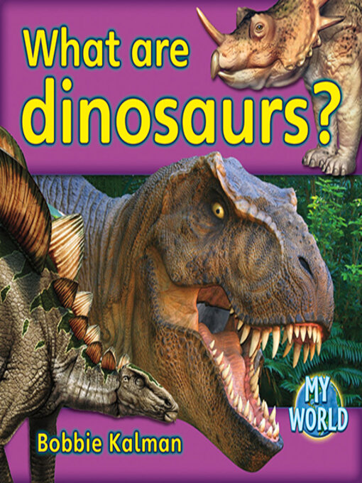 Title details for What are dinosaurs? by Bobbie Kalman - Available